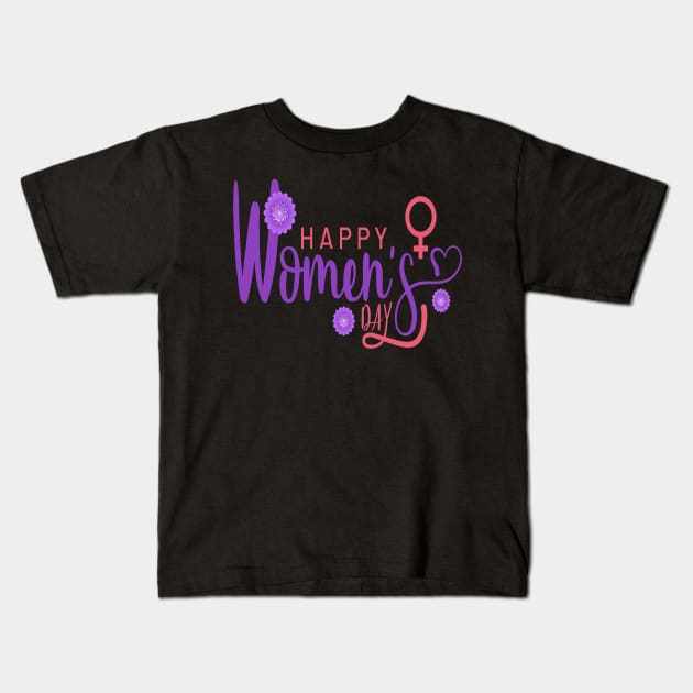 Happy Womens Day Kids T-Shirt by Your Time Is Limited